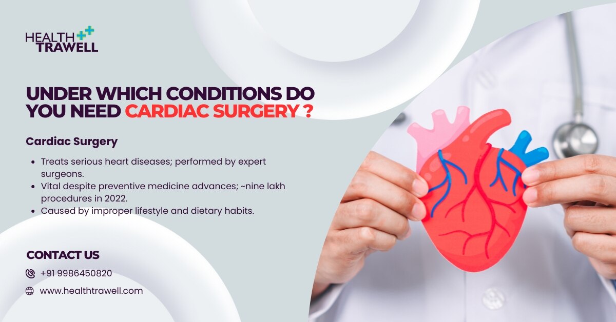 Under which conditions do you need cardiac surgery?