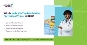 Why India the top destination for medical travel in 2024.