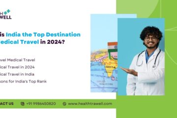 Why India the top destination for medical travel in 2024.