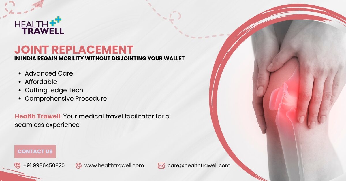 Joint Replacement in India - Regain Mobility Without Disjointing Your Wallet