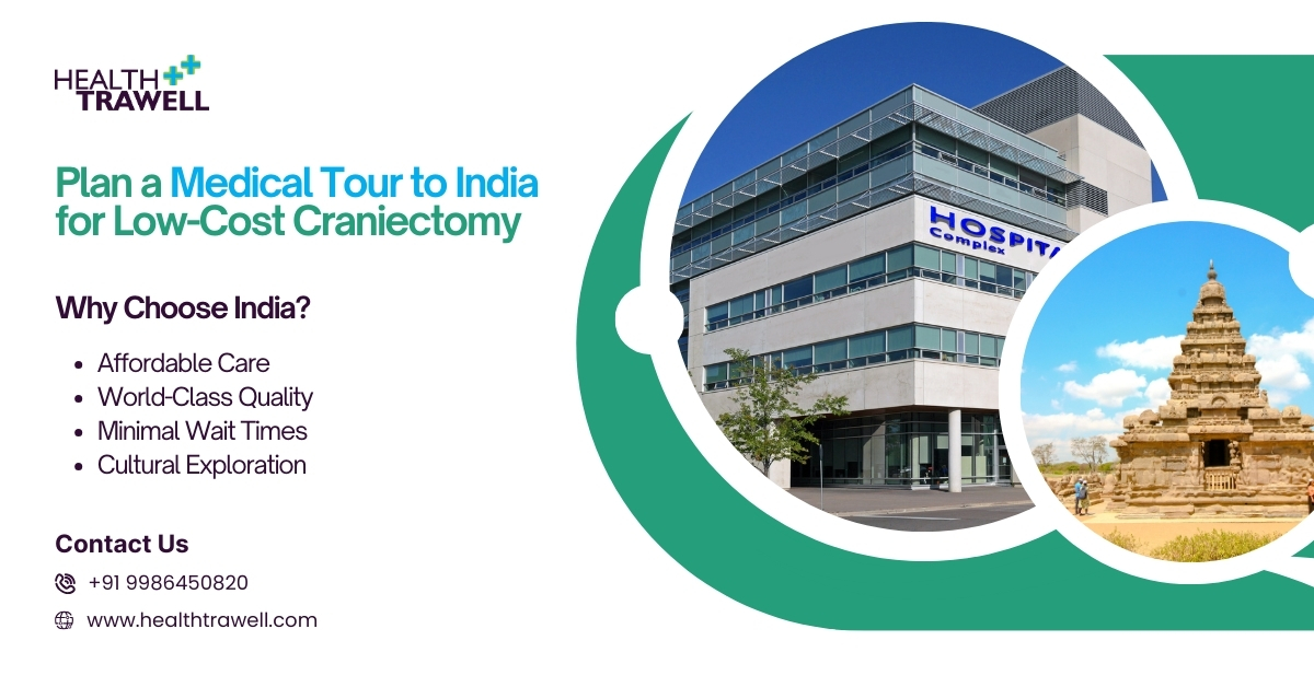 about planning a medical tour to India for affordable craniectomy.