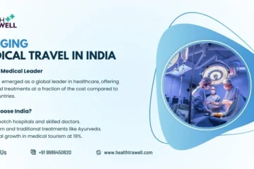 Blog on the rise of medical travel in India with Health Trawell insights.