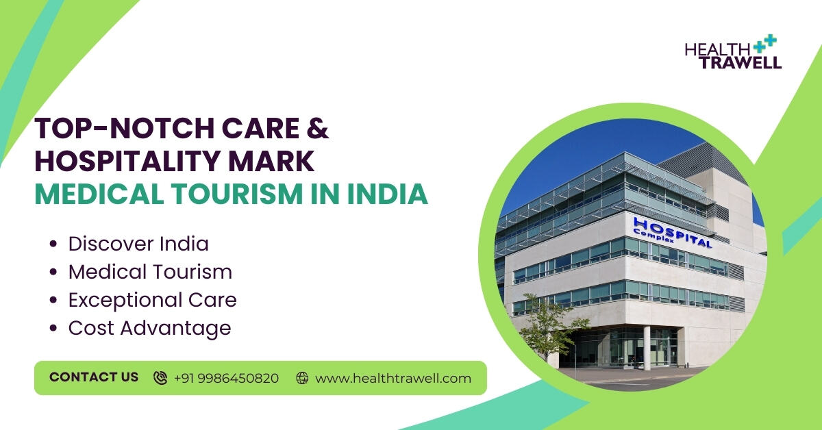 Blog highlighting top-notch care and hospitality in Indian medical tourism.